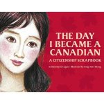 The Day I Became a Canadian; a Citizenship Scrapbook, by Jo Bannatyne-Cugnet