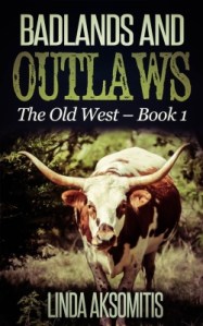 Badlands and Outlaws, by Linda Aksomitis