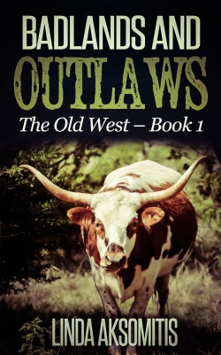 Badlands and Outlaws, by Linda Aksomitis